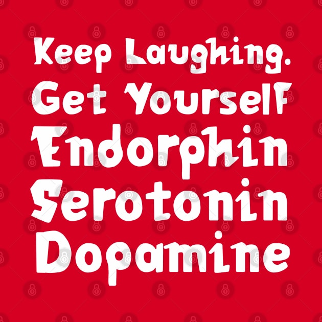 Keep Laughing. Get Yourself Endorphin Serotonin Dopamine | Quotes | Hot Pink by Wintre2