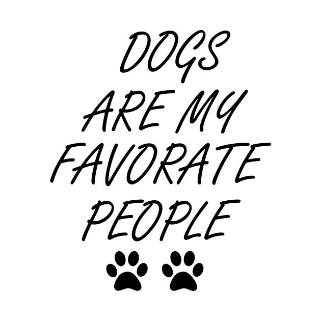 Dogs Are My Favorite People , Funny Dog , Dogs Are My Favorite, Dog Mom, Dog Lover , by creativitythings 