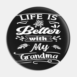 LIFE IS BETTER WITH MY GRANDMA DESIGN Pin