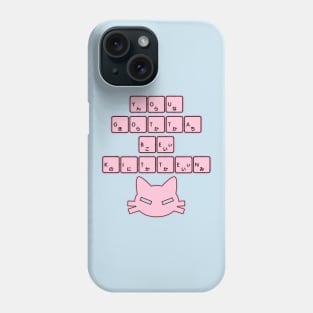 You Gotta Be Kitten Me! Phone Case
