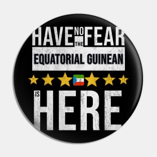 Have No Fear The Equatorial Guinean Is Here - Gift for Equatorial Guinean From Equatorial Guinea Pin