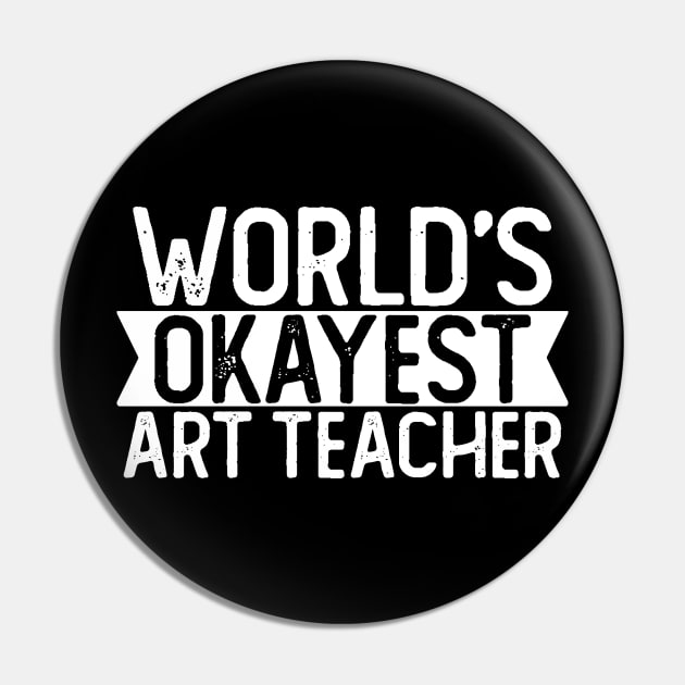 World's Okayest Art Teacher T shirt Art Teacher Gift Pin by mommyshirts