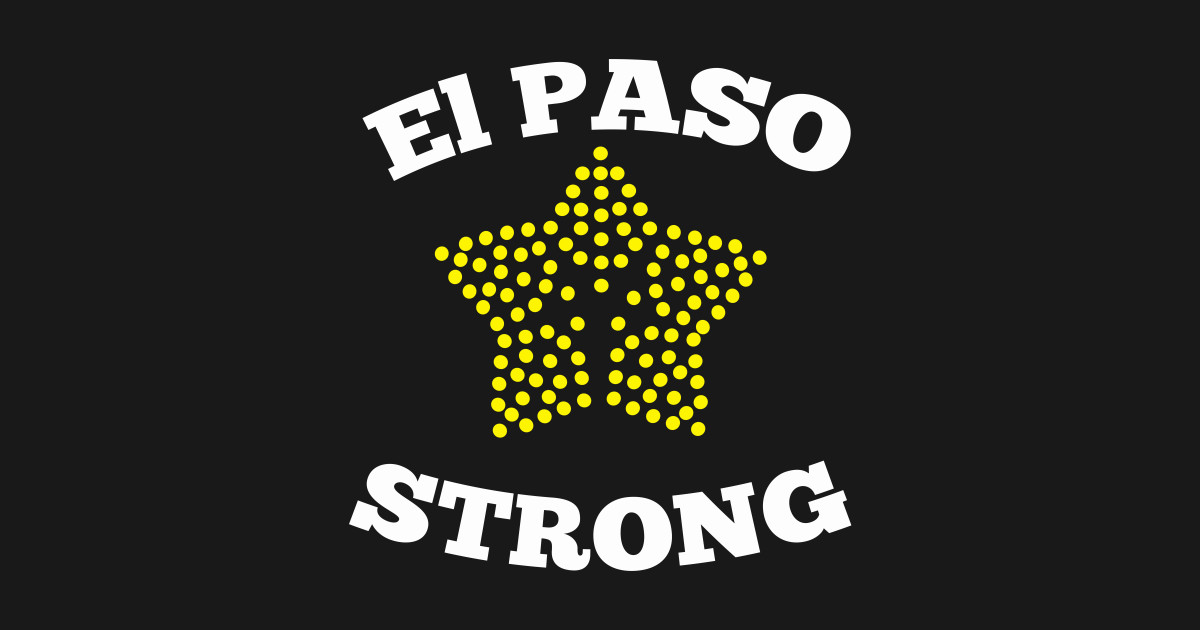 El Paso Strong Shirt Texas Flag ElPasoStrong El Paso Strong TShirt TeePublic
