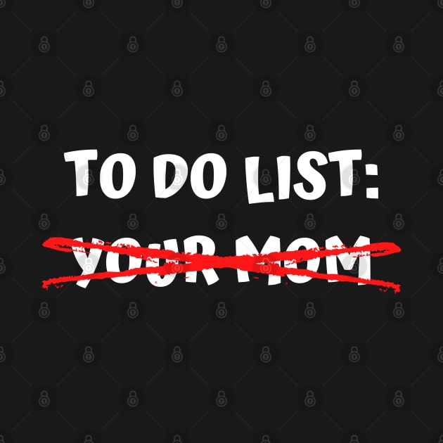 To Do List Your Mom by Jaman Store