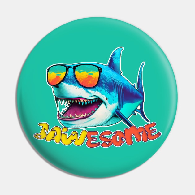 Jawsome! | Funny Shark Awesome Art Pin by nonbeenarydesigns