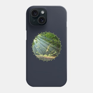 Live in the Moment Phone Case