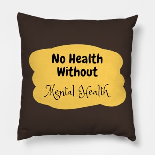 No health without mental health Pillow