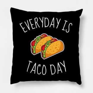 Everyday Is Taco Day Funny Pillow