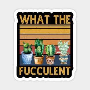 What The Fucculent Cactus Vintage Magnet