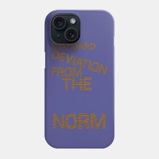 One Standard Deviation From The Norm Phone Case