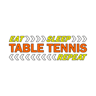 Eat sleep table tennis repeat t shirt. T-Shirt