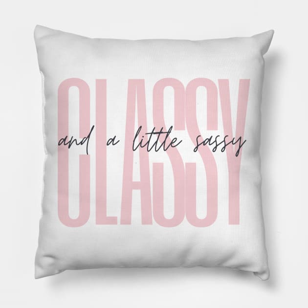 Classy and a Little Sassy Pillow by Xen Society