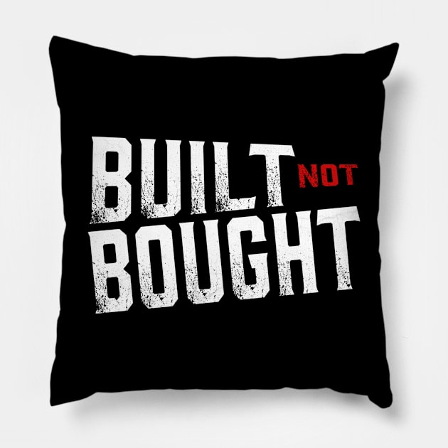 Built not Bought Pillow by ballhard