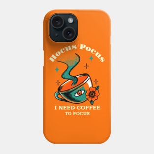 Hocus Pocus I need Coffee to focus Phone Case