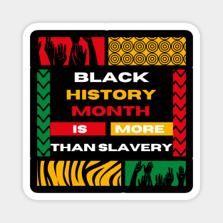 Black History Is More Than Slavery Shirt, Black History MoBlack History Is More Than Slavery - black history month 2022nth Shirt, African American Shirt, Black Power Shirt, I am Black History ShirT Magnet