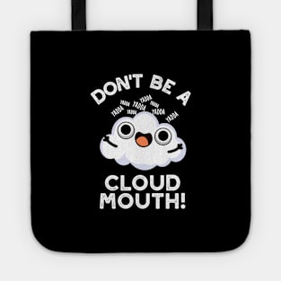 Don't Be A Cloud Mouth Cute Weather Pun Tote