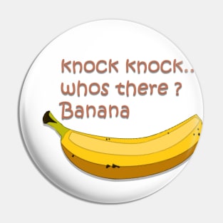 knock knock whos there Banana Pin
