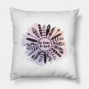 Be Brave Be Kind Pillow