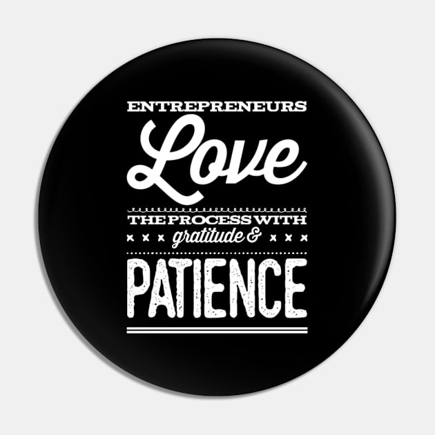 Entrepreneurs love the process with gratitude and patience Pin by Inspire Enclave