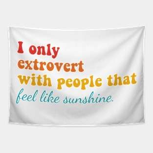 I Only Extrovert With People That Feel Like Sunshine Tapestry