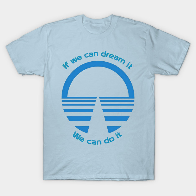 Disover If We Can Dream It, We Can Do It - Horizons - Disney - T-Shirt