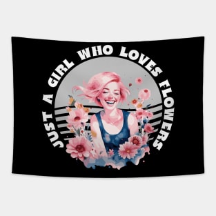 Just a girl who loves flowers Tapestry