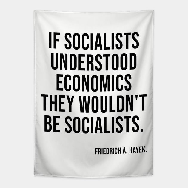 Socialists Understood Economics They Wouldn't Be Socialists Tapestry by LadyBikers