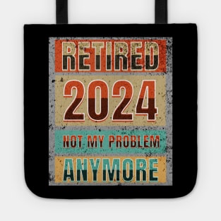 Retired 2024 Not My Problem Anymore! Retirement Tote