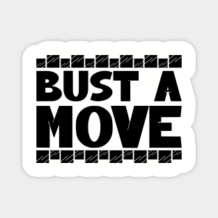 Bust a move Magnet