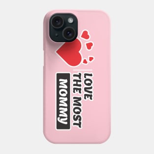 love the most mommy Phone Case