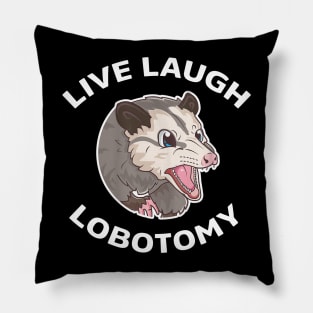 Live Laugh Lobotomy Opossum Pillow