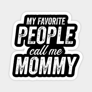 My Favorite People Call Me Mommy Magnet