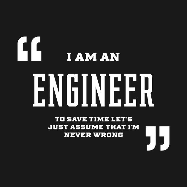 I Am An ENGINEER - ENGINEER Job Gift Funny by Diogo Calheiros