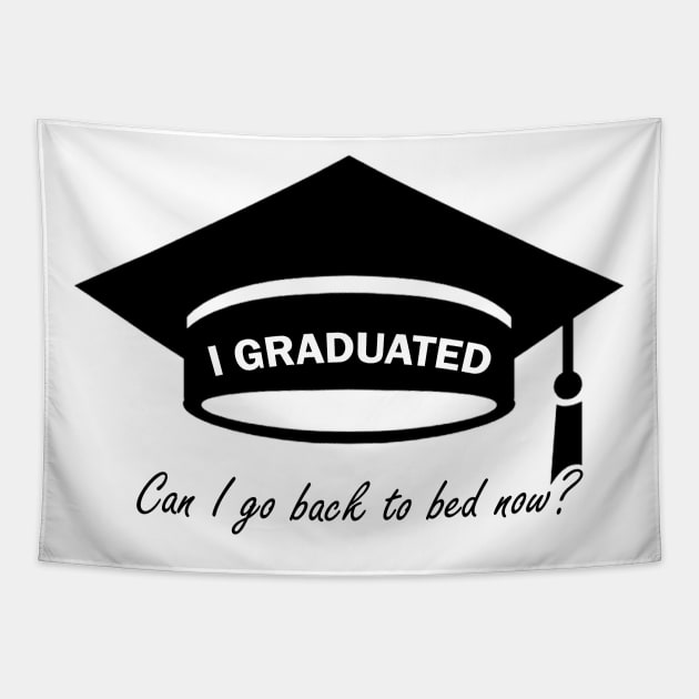 I graduated Can I go back to the bed now shirt Tapestry by PattayaShop