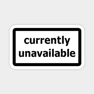 currently unavailable Magnet