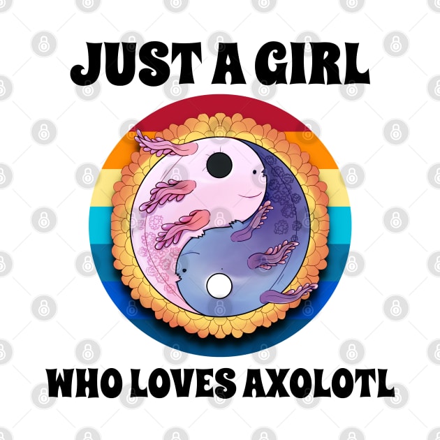 Just A Girl Who Loves Axolotl by coloringiship