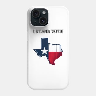 I Stand With Texas Phone Case