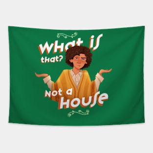 What is That? Not a House Tapestry