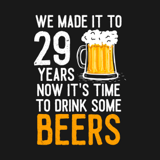 We Made it to 29 Years Now It's Time To Drink Some Beers Aniversary Wedding T-Shirt