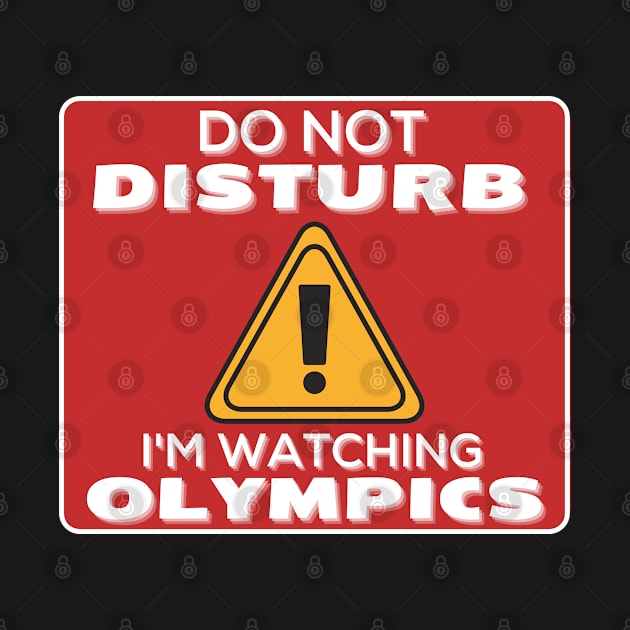 Do Not Disturb Im Watching Olympics by JokenLove