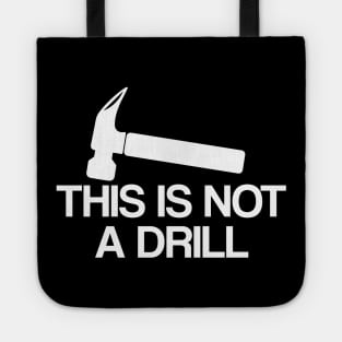 Dad Joke Shirt, This Is Not A Drill Shirt, Funny Hammer Shirt, Fathers Day Shirt, Shirt For Dad, Handyman Hammer Shirt, Humor Carpenter Tee Tote