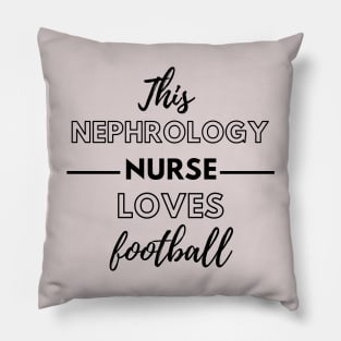 This Nephrology Nurse Loves Football - Dialysis Nurse Pillow