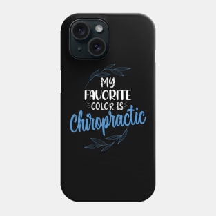 My favorite color is chiropractic funny chiropractor Phone Case