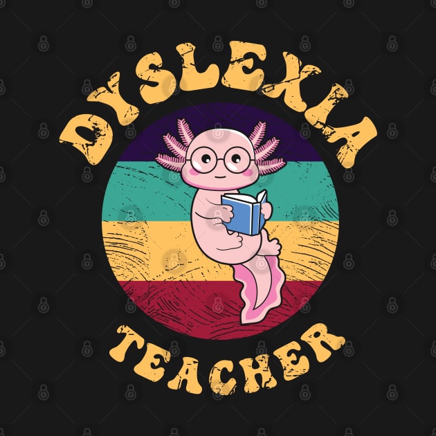 Dyslexia Teacher Kawaii Axolotl Retro Vintage by kim.id