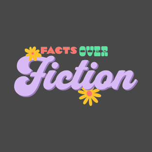 Facts Over Fiction T-Shirt