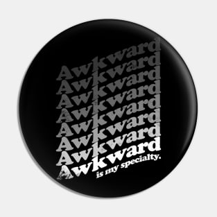 Awkward is my Specialty - White Pin