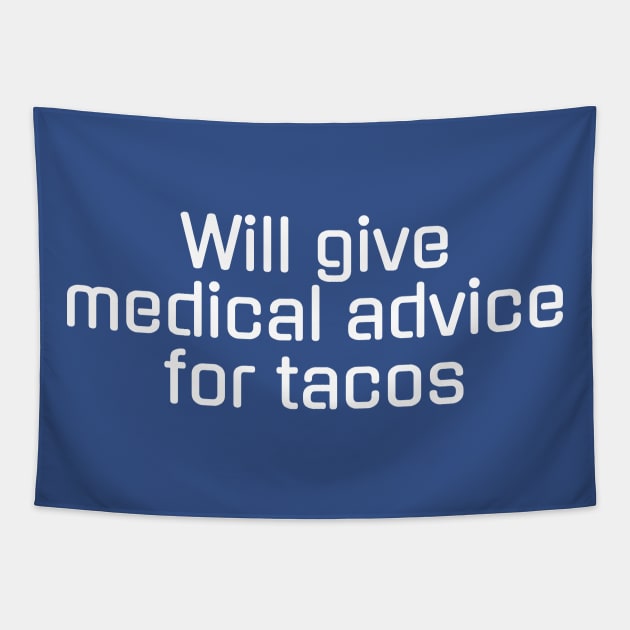 Will give medical advice for tacos Tapestry by Horisondesignz