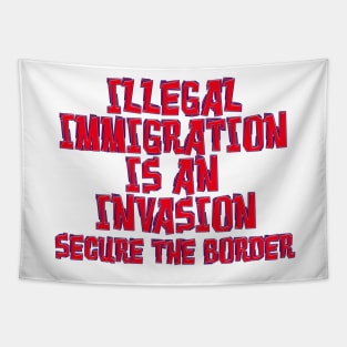 ILLEGAL IMMIGRATION INVASION SECURE BORDER Tapestry