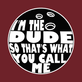 I'm the Dude T-Shirt