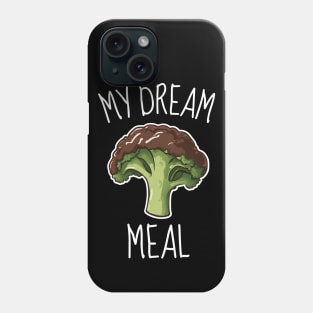 Chocolate Broccoli My Dream Meal Funny Phone Case